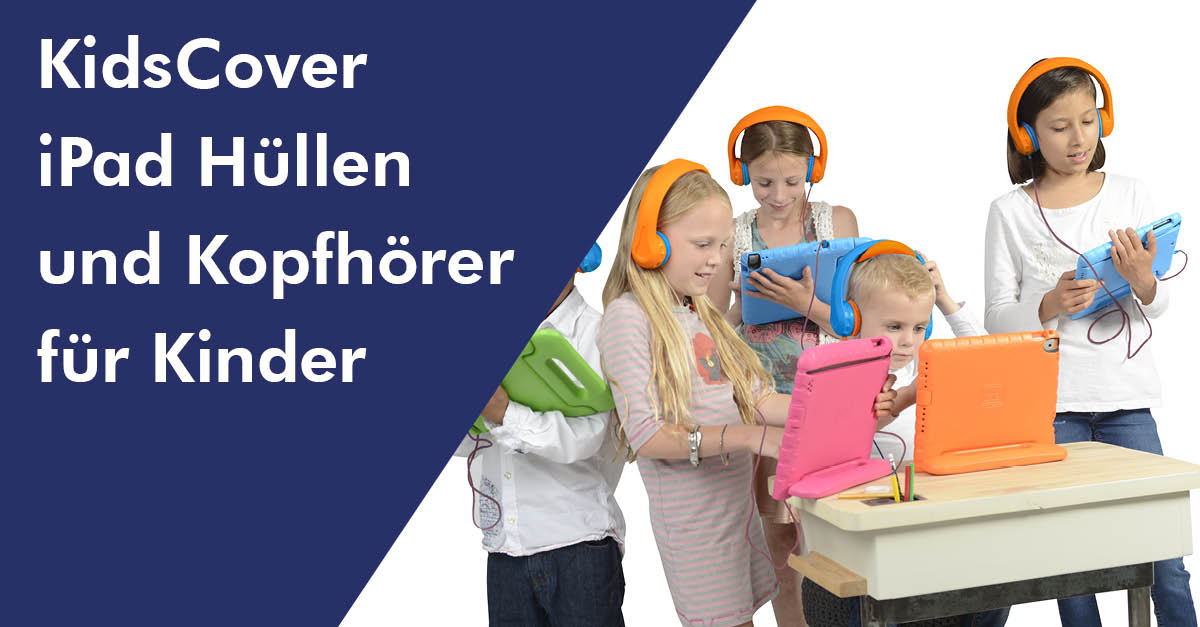 Beitragsbild zum Blogbeitrag KidsCover iPad Hüllen und Kopfhörer für Kinder